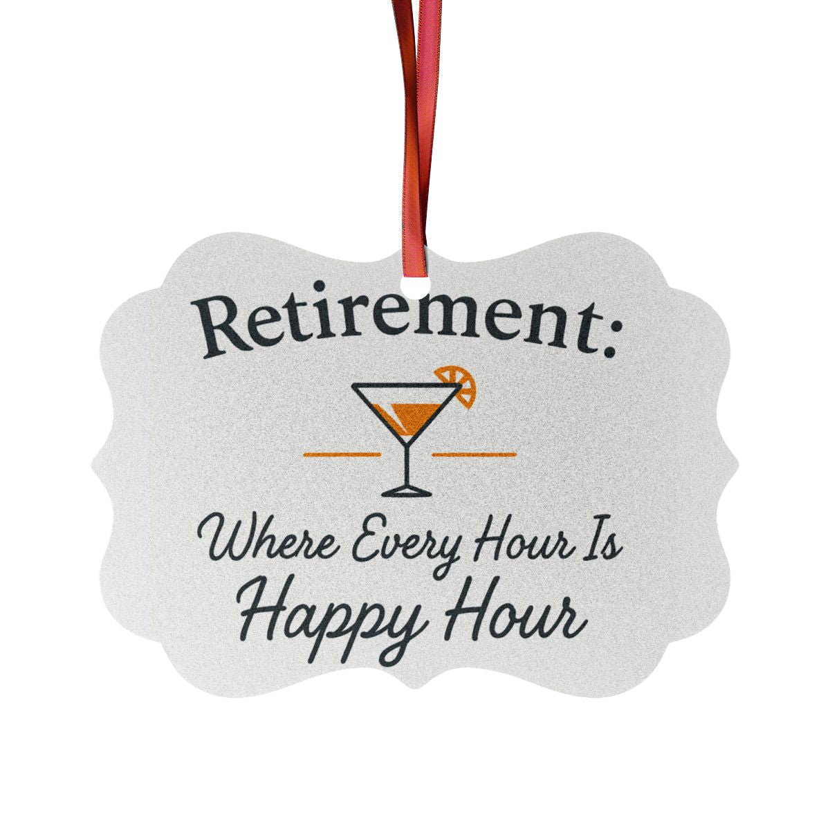 Retirement Where Every Hour Is Happy Hour Ornaments - Retiree Gifts Retirement Party
