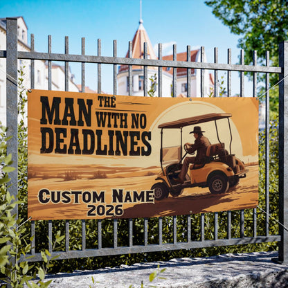 The Man With No Deadlines Golf Cart Desert Adventure Vinyl Banner or Yard Sign - Retiree Gifts Retirement Party