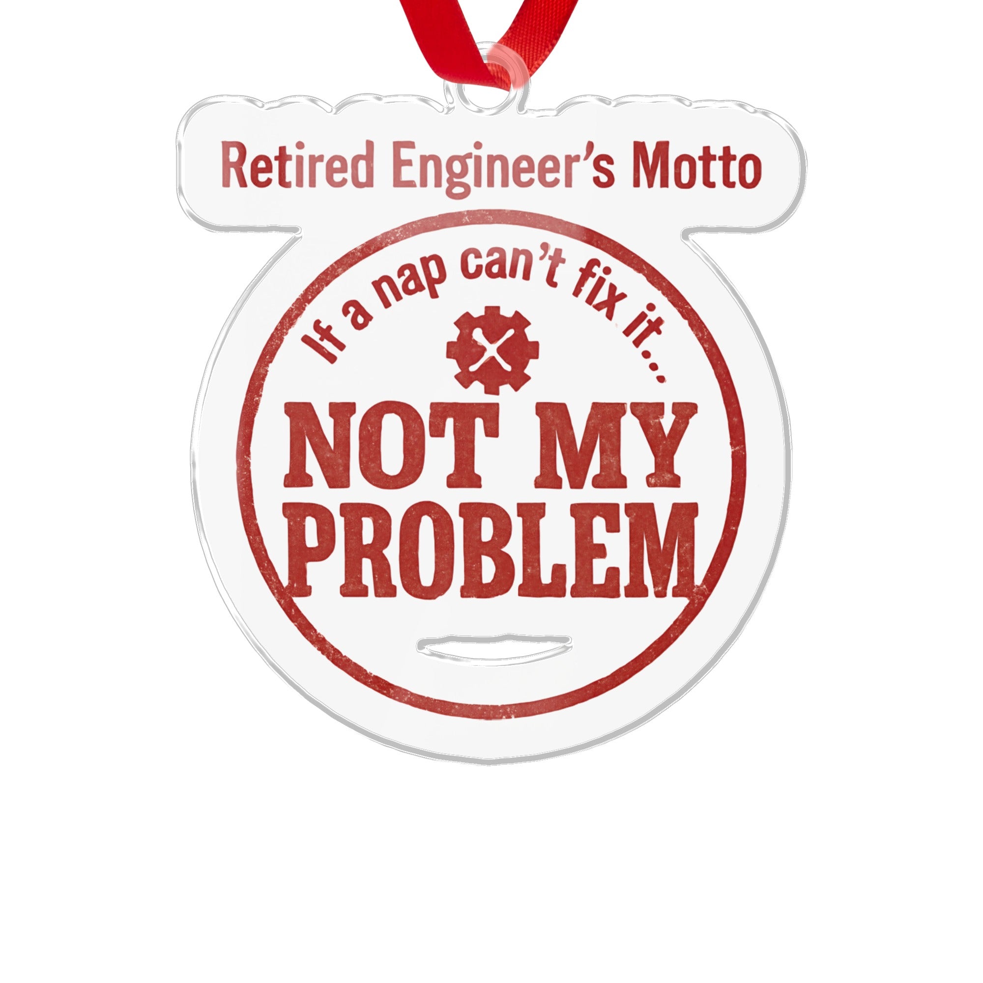 Retired Engineer's Motto Not My Problem Ornaments - Retiree Gifts Retirement Party