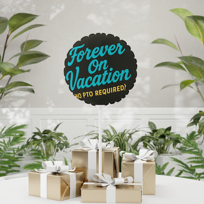 Forever on Vacation No PTO Required | Retirement Balloons | A Retirement Gift Idea Mylar Ballons 11in or 22in - Retiree Gifts Retirement Party