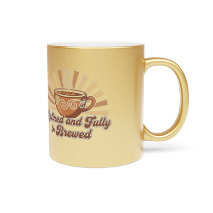 Retired and Fully Brewed Coffee Mug Gift for Retirees