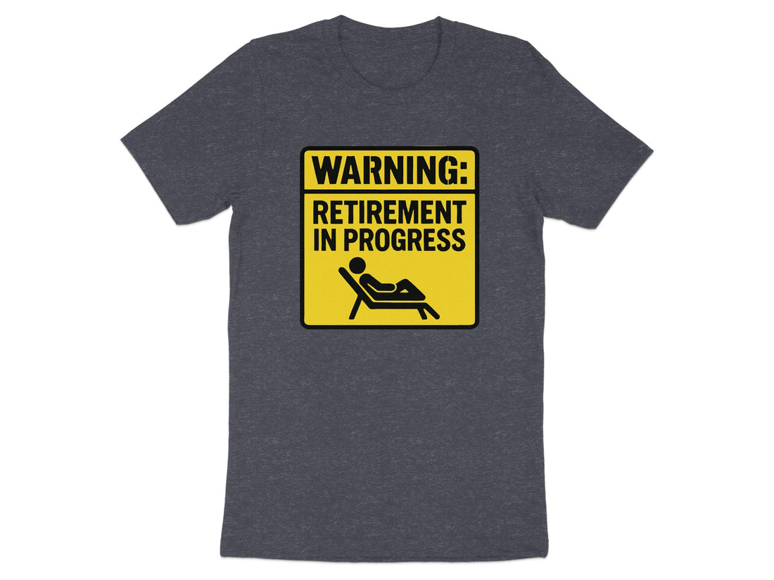 Warning Retirement in Progress | Dark Heaterh Color Bella T-Shirts - Retiree Gifts Retirement Party