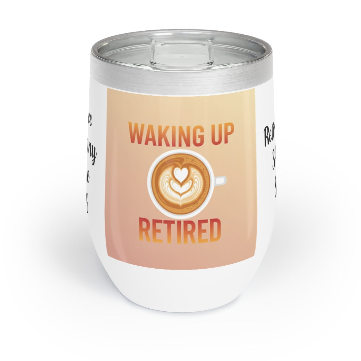 Waking Up Retired Coffee Travel Mug Cup Wine Tumbler