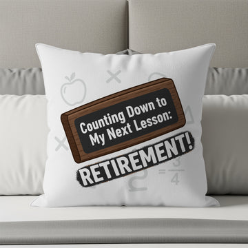 Counting Down to My Next Lesson Retirement! | Retirement | Unique Personalized Retirement Celebration Pillows & Pillow Cases - Retiree Gifts Retirement Party