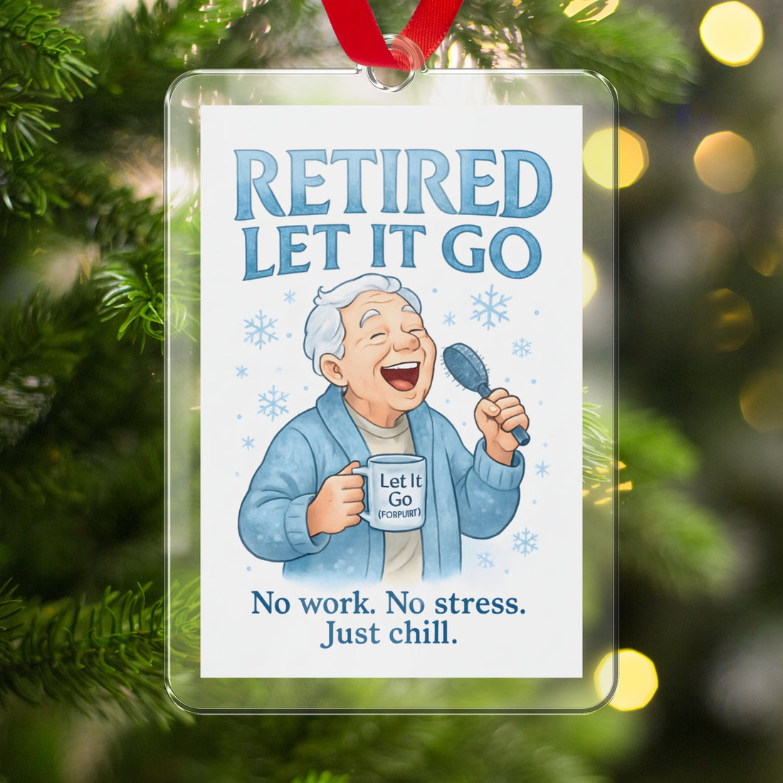 Retired Let It Go | No Work No Stress | Custom Cut Acrylic Ornaments - Retiree Gifts Retirement Party